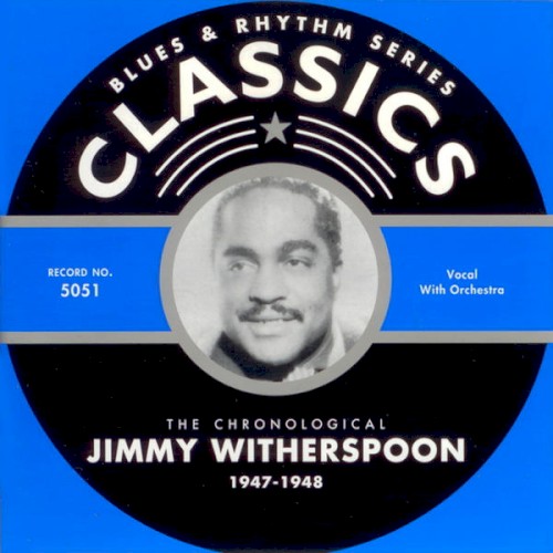 Blues & Rhythm Series: The Chronological Jimmy Witherspoon 1947-1948