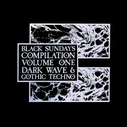 Black Sundays Compilation Volume One (Dark Wave & Gothic Techno)