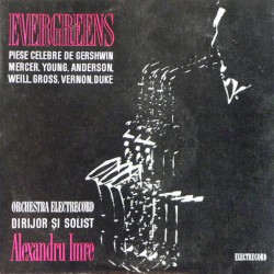 Evergreens (Piese Celebre De Gershwin, Mercer, Young, Anderson, Weill, Gross, Vernon, Duke)