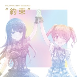 Live at IDOLY PRIDE VENUS STAGE 2022 “約束”