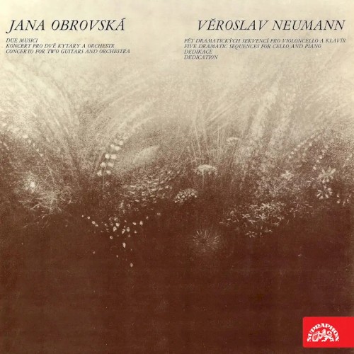 Obrovská: Due musici / Concerto for Two Guitars and Orchestra / Neumann: Five Dramatic Sequences for Cello and Piano / Dedication