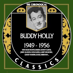 The Chronological Classics: Buddy Holly – 1949–1956