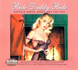 Ride Daddy Ride: Vintage Songs About Sex 1927-1953