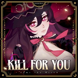 Kill For You