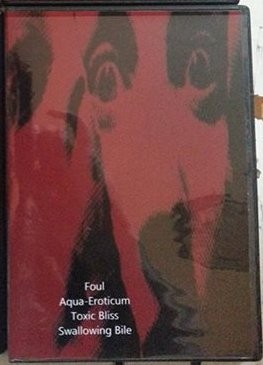 Foul / Aqua-Eroticum / Toxic Bliss / Swallowing Bile