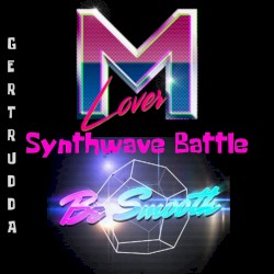 Maniac Lover Vs Be Smooth (Synthwave Battle)