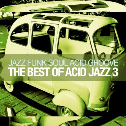 The Best of Acid Jazz, Vol. 3 (Jazz Funk Soul Acid Groove)