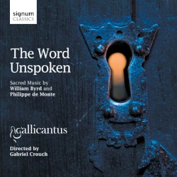 The Word Unspoken: Sacred Music By William Byrd and Philippe de Monte