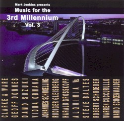 Music for the 3rd Millennium, Volume Three