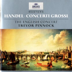 Handel: Concerti Grossi