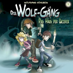 Die Wolf-Gäng 1: Das Haus der Geister