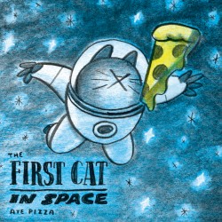 The First Cat in Space Ate Pizza