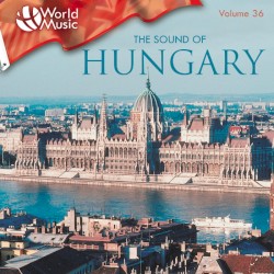 World Music Vol. 36: The Sound of Hungary