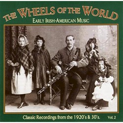 The Wheels of the World, Volume 2: Early Irish-American Music