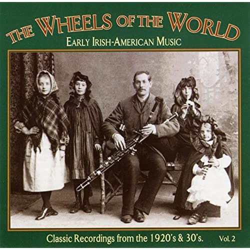 The Wheels of the World, Volume 2: Early Irish-American Music