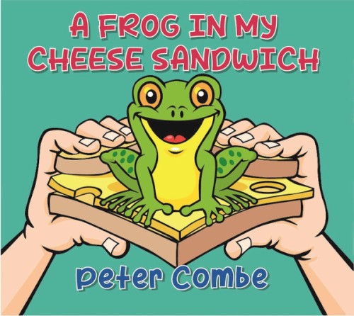 A Frog in My Cheese Sandwich