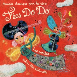 Fées Do Do : Musique classique pour les rêves, Volume 2 : Les Cordes