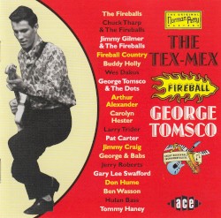 George Tomsco: The Tex-Mex Fireball