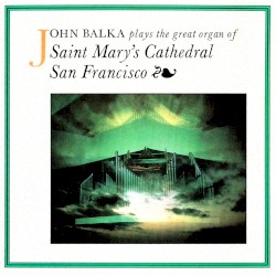 John Balka plays the great organ of St Mary's Cathedral, San Francisco