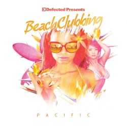 Defected Presents: Beach Clubbing Pacific