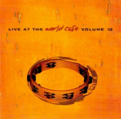 Live at the World Cafe, Volume 12