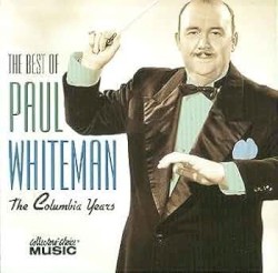 The Best of Paul Whiteman: The Columbia Years