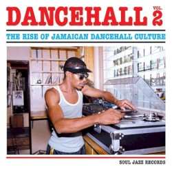 Dancehall 2: The Rise of Jamaican Dancehall Culture
