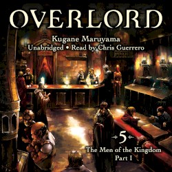 Overlord, Vol. 5: The Men of the Kingdom Part I