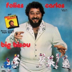 Folies Carlos Vol. 1 avec le Big Bisou