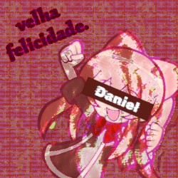 velha felicidade.