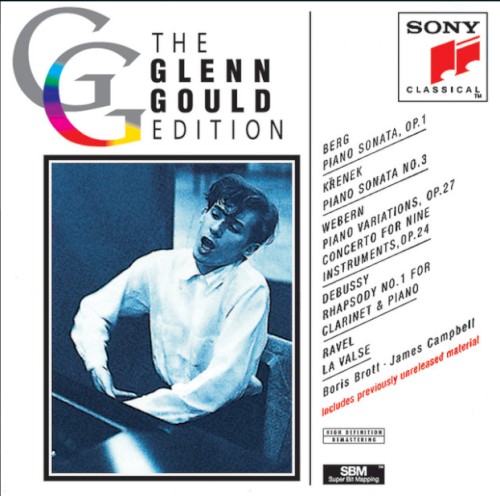 Glenn Gould Edition: Berg, Krenek, Webern, Debussy & Ravel