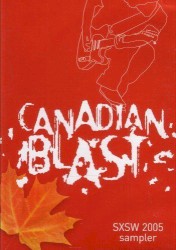 Canadian Blast: SXSW 2005 Sampler
