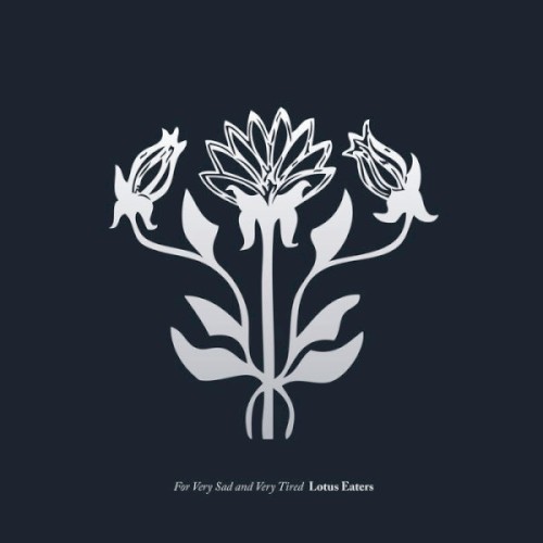 For Very Sad and Very Tired Lotus Eaters
