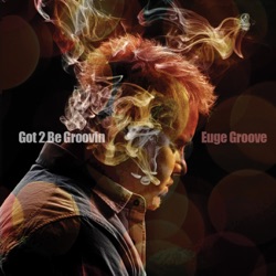 Got 2 Be Groovin’