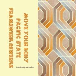Move Your Body / Pacific State (Framewerk Rewerks)