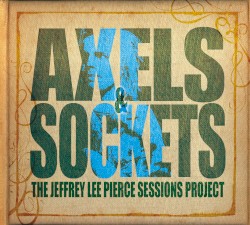 Axels & Sockets: The Jeffrey Lee Pierce Sessions Project