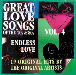Great Love Songs of the ’70s & ’80s, Endless Love, Vol. 4