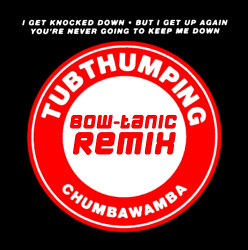 Chumbawamba - Tubthumping (BOW-tanic Extended Remix)