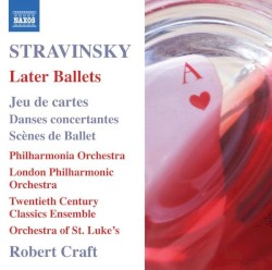 Later Ballets: Jeu de cartes / Danses concertantes / Scènes de ballet