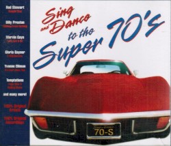 Sing and Dance to the Super 70's