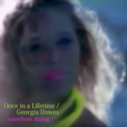 Once in a Lifetime / Georgia Downs