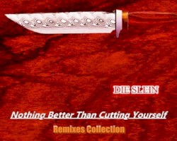Nothing Better Than Cutting Yourself [Remixes]