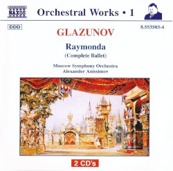 Orchestral Works, Volume 1: Raymonda (Complete Ballet)