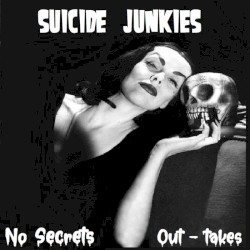 Suicide Junkies:No Secrets(Out-Takes/Unreleased Versions)
