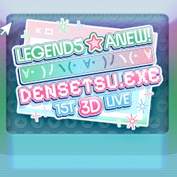 Legends Anew: Densetsu.EXE 1st 3D Live