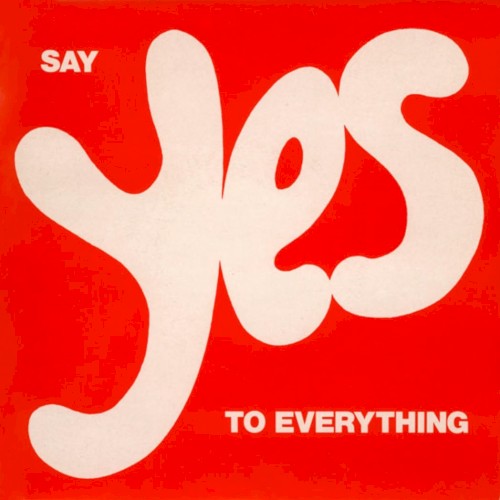 Say Yes to Everything