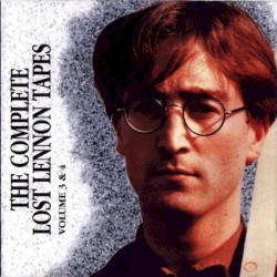 The Complete Lost Lennon Tapes - Volume 3 & 4