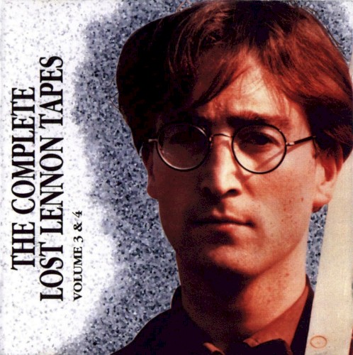 The Complete Lost Lennon Tapes - Volume 3 & 4