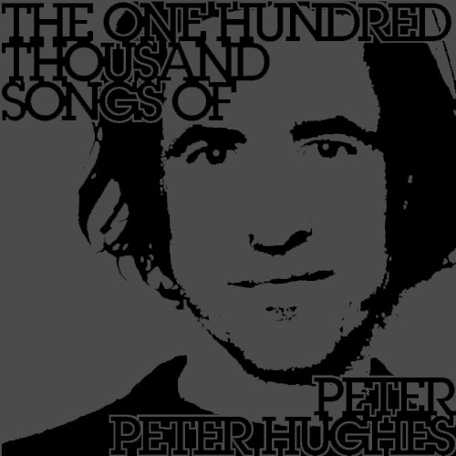 The One Hundred Thousand Songs of Peter Peter Hughes