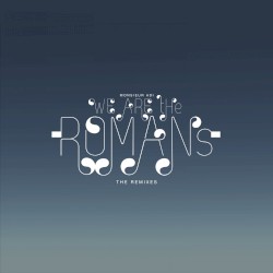 We Are the Romans - The Remixes